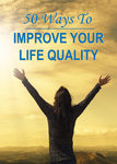 50 Ways To Enhance The Quality Of Your Life Quality Life